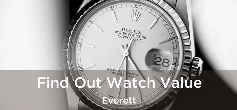 Find Out Watch Value Everett