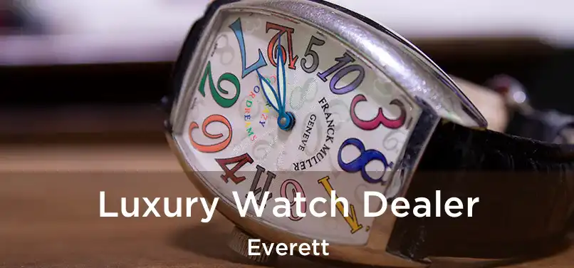 Luxury Watch Dealer Everett