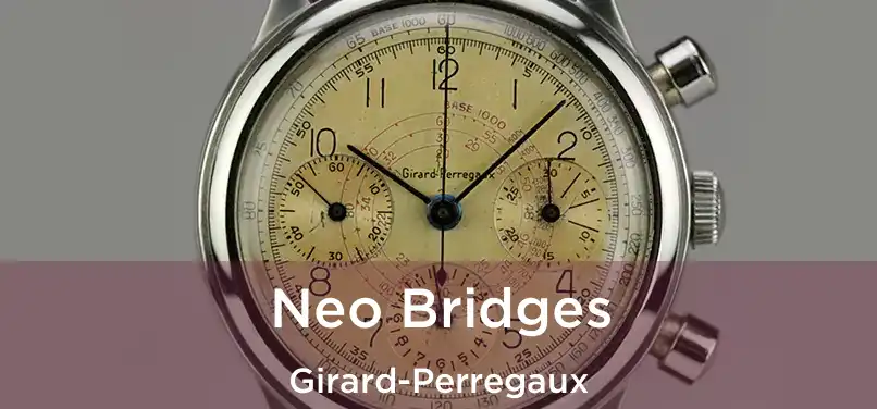 Neo Bridges Girard-Perregaux