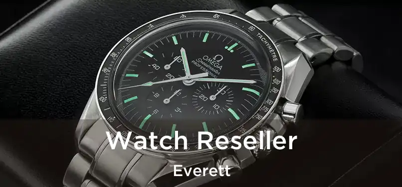 Watch Reseller Everett