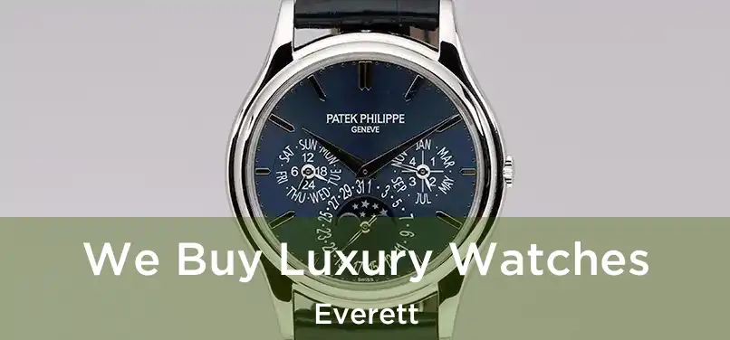 We Buy Luxury Watches Everett